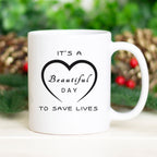 It's a Beautiful Day to Save Lives Mug | Gift for Doctor or Nurse Mug | Surgeon Coffee Cup | Medical School Mug