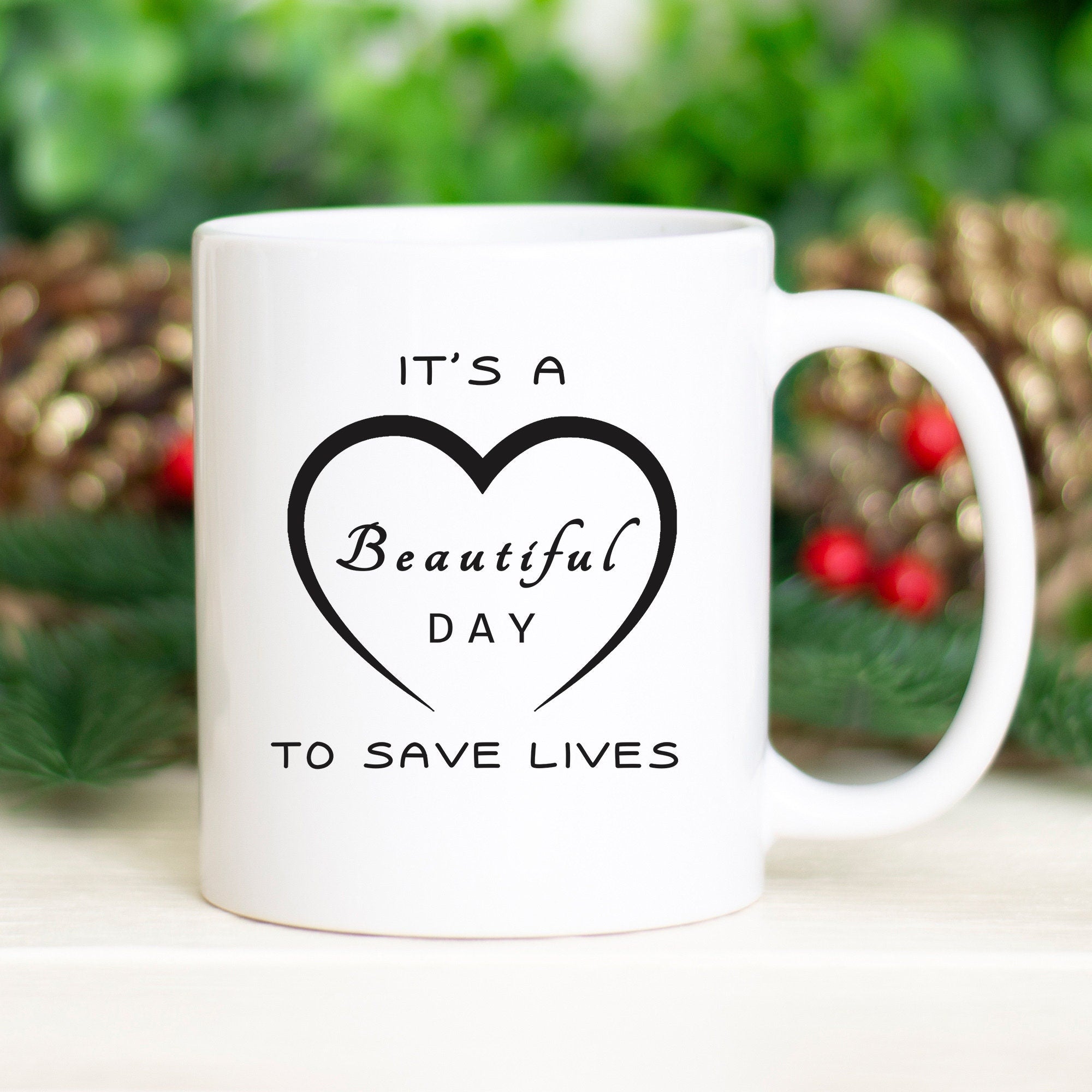 It's a Beautiful Day to Save Lives Mug | Gift for Doctor or Nurse Mug | Surgeon Coffee Cup | Medical School Mug