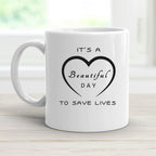 It's a Beautiful Day to Save Lives Mug | Gift for Doctor or Nurse Mug | Surgeon Coffee Cup | Medical School Mug