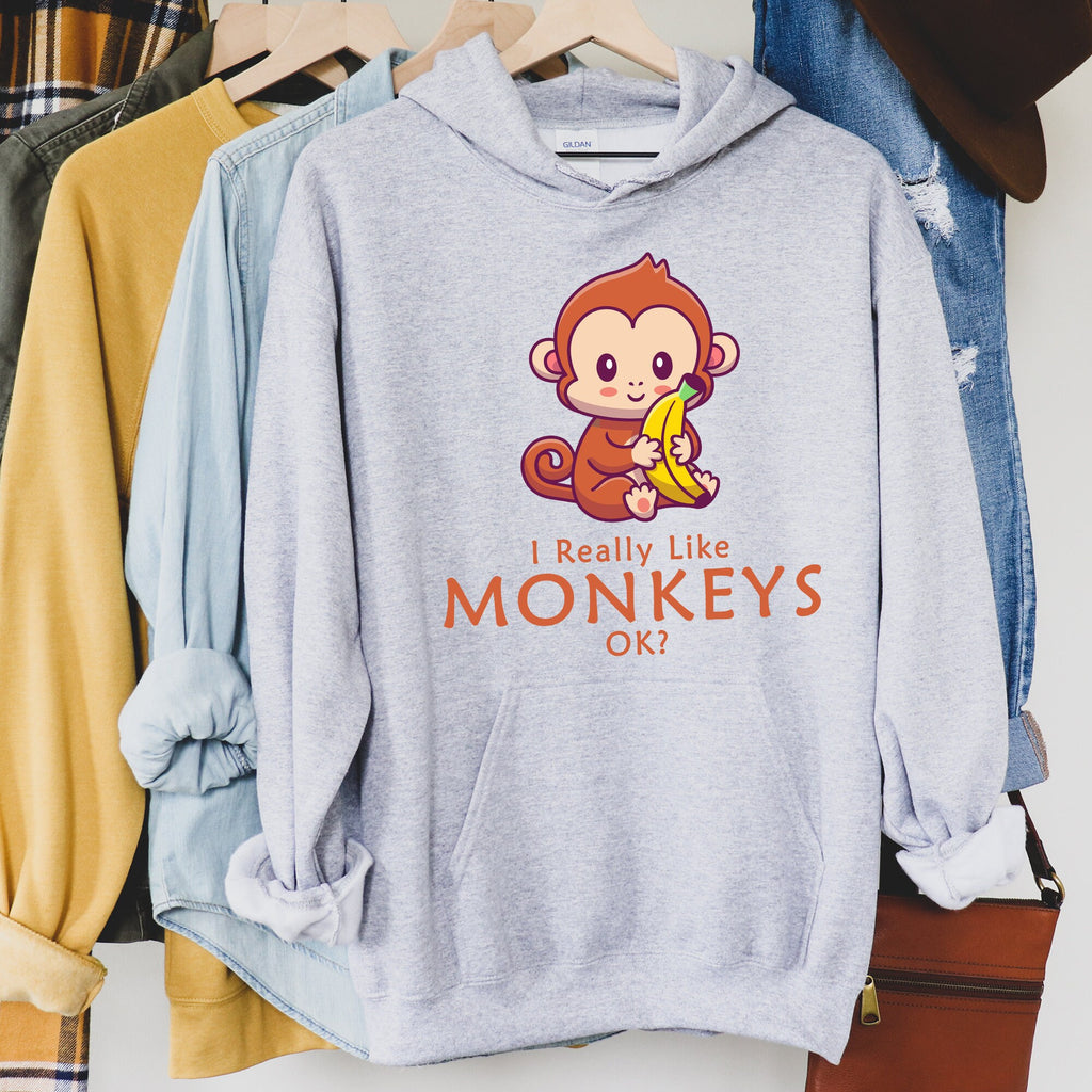 I Just Really Like Monkeys Ok? Sweatshirt | Animal Lover Hoodie