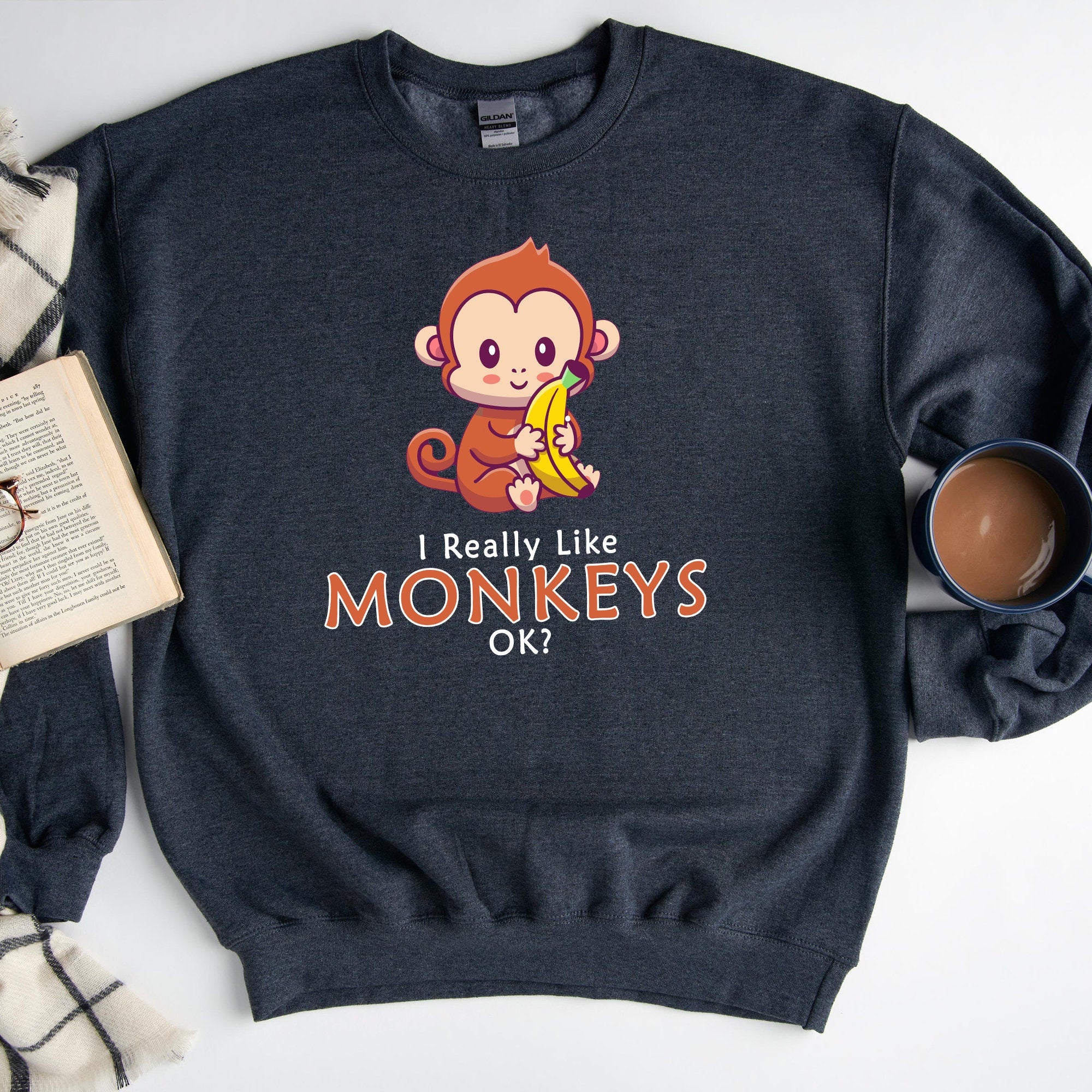 I Just Really Like Monkeys Ok? Sweatshirt | Animal Lover Hoodie