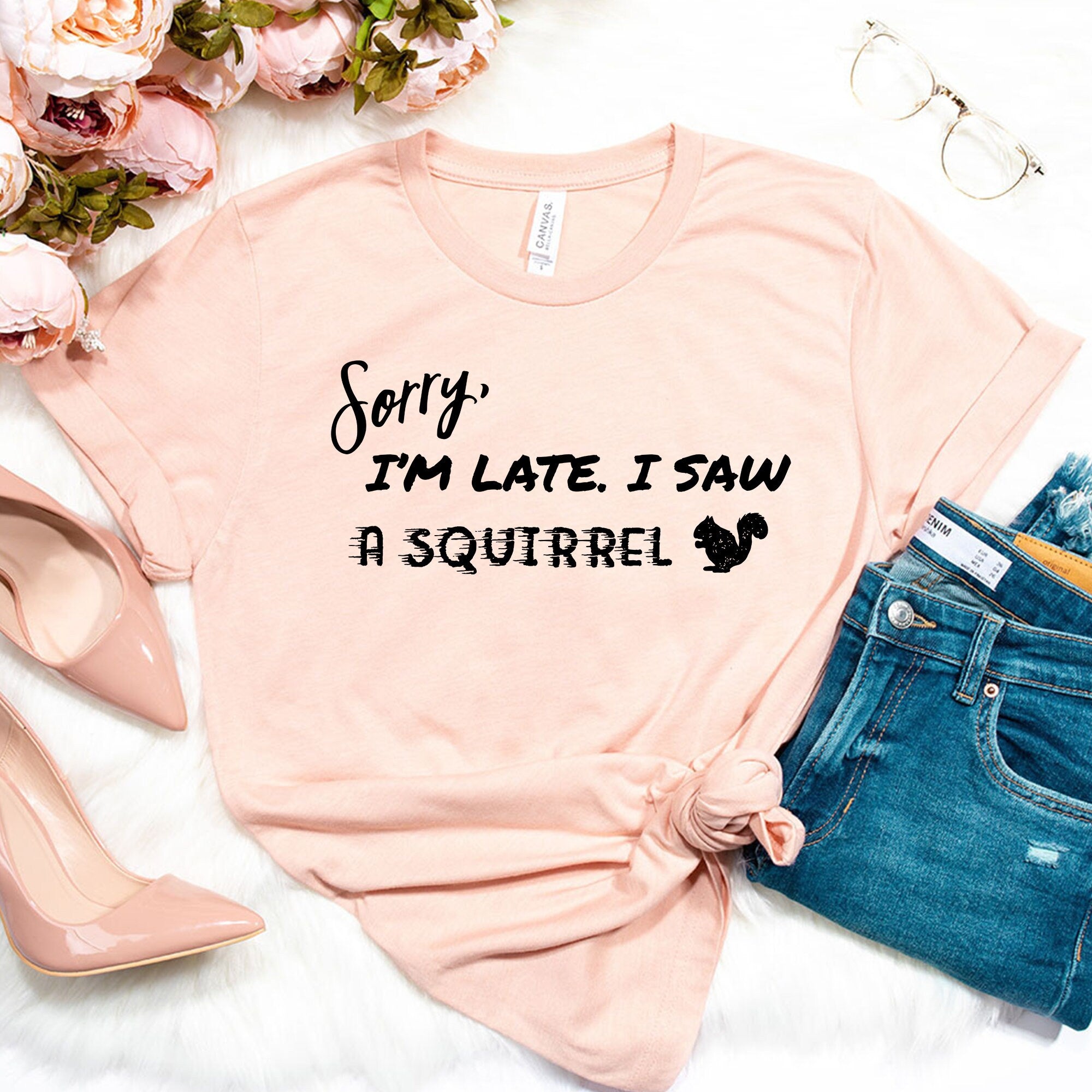 Sorry I'm Late I Saw a Squirrel T-Shirt | I Love Squirrel Shirt | Cute Squirrels Tee | Animal Lover Shirt | Funny Animal Tshirt