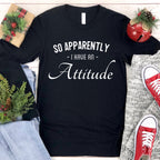 So Apparently I Have an Attitude Sweatshirt | Funny Anti-Social Sweater | Sassy Girl Hoodie | Funny Women Saying Long Sleeve | Mother's Day
