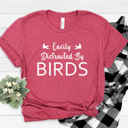 Easily Distracted By Birds T-Shirt | Funny Bird Lovers Shirt | Cute Birdwatcher Tee Gift | Animal Lover Shirt | Adorable Birdie Shirt