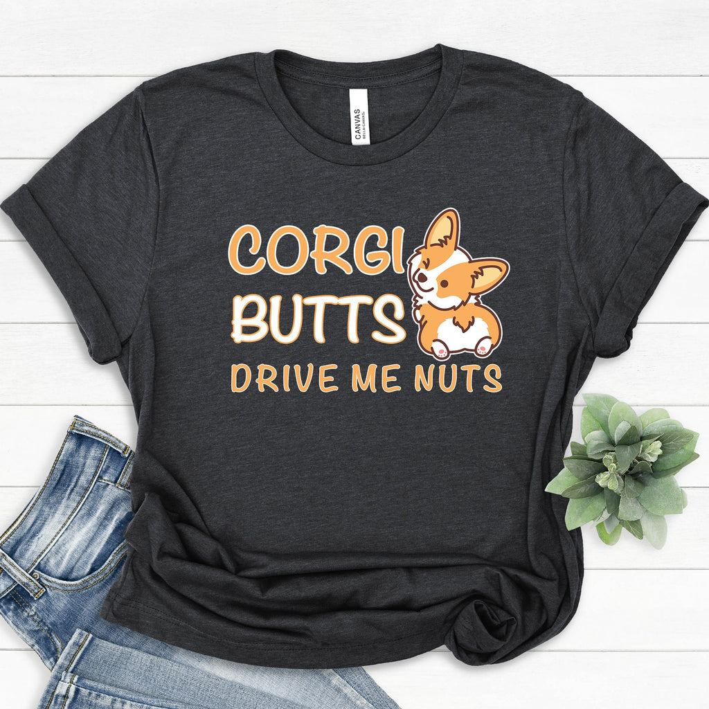 Corgi Butts Drive Me Nuts T-Shirt | Cute Corgi Clothing for Dog Lover | I Love Corgis Shirt