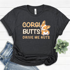 Corgi Butts Drive Me Nuts T-Shirt | Cute Corgi Clothing for Dog Lover | I Love Corgis Shirt