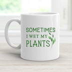 Sometimes I Wet My Plants Mug | Gift for Plant Lover | Gardener Gift Coffee Mug | Funny Plant Mugs | Nature Lover Gift | Plant Mom Mugs
