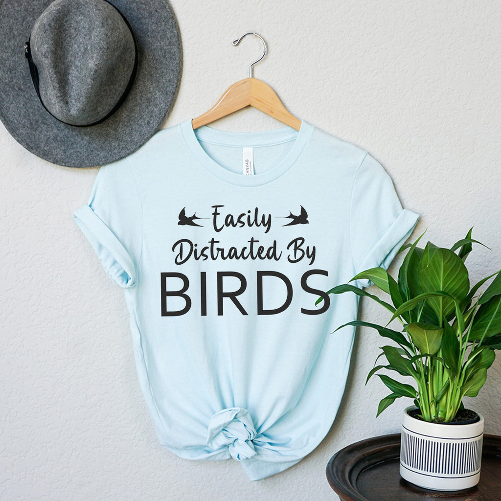 Easily Distracted By Birds T-Shirt | Funny Bird Lovers Shirt | Cute Birdwatcher Tee Gift | Animal Lover Shirt | Adorable Birdie Shirt