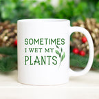 Sometimes I Wet My Plants Mug | Gift for Plant Lover | Gardener Gift Coffee Mug | Funny Plant Mugs | Nature Lover Gift | Plant Mom Mugs