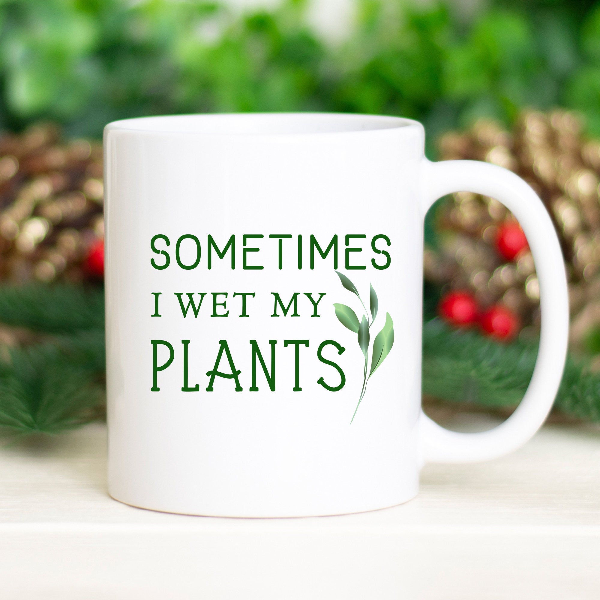 Sometimes I Wet My Plants Mug | Gift for Plant Lover | Gardener Gift Coffee Mug | Funny Plant Mugs | Nature Lover Gift | Plant Mom Mugs