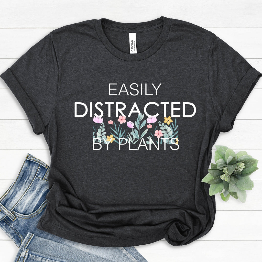 Easily Distracted By Plants Shirt: Plant Lover Tee