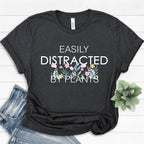 Easily Distracted By Plants Shirt: Plant Lover Tee