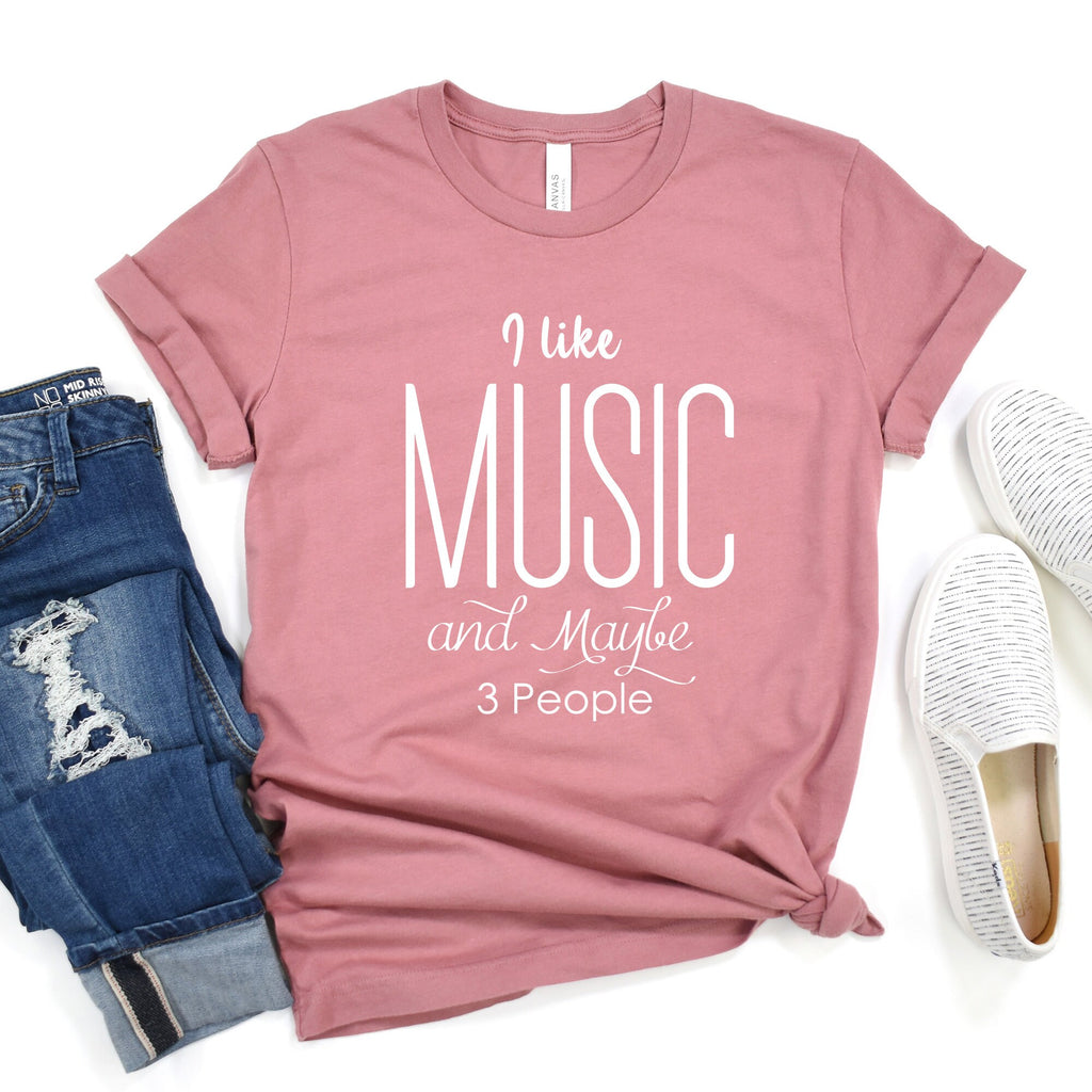 I Like Music and Maybe 3 People Shirt - Music Lover Tee