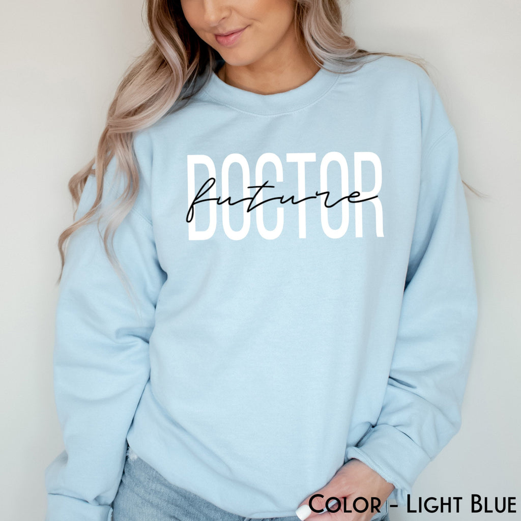Future Doctor Sweatshirt | Doctor In The Making Sweater | Medical School Student Shirt | Future MD Graduation Tee | New Doctor to Be Shirt