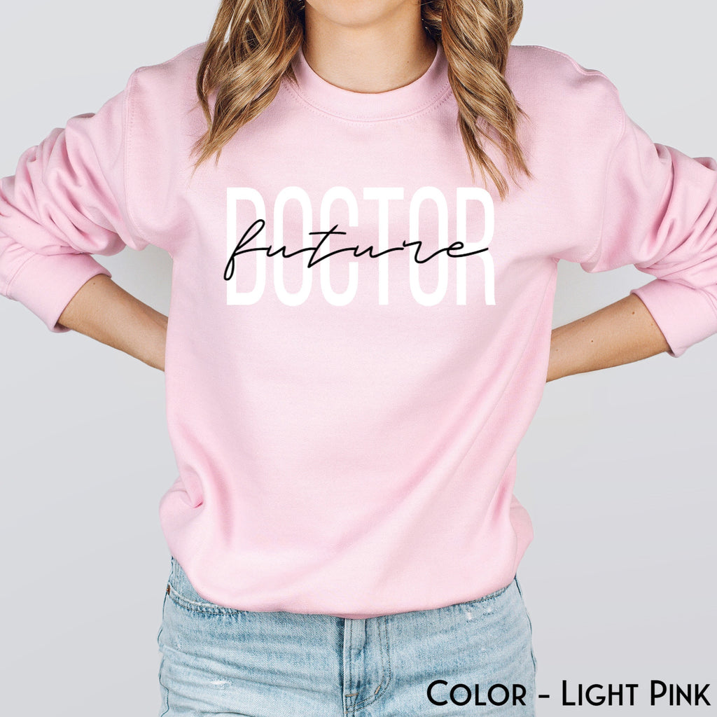 Future Doctor Sweatshirt | Doctor In The Making Sweater | Medical School Student Shirt | Future MD Graduation Tee | New Doctor to Be Shirt