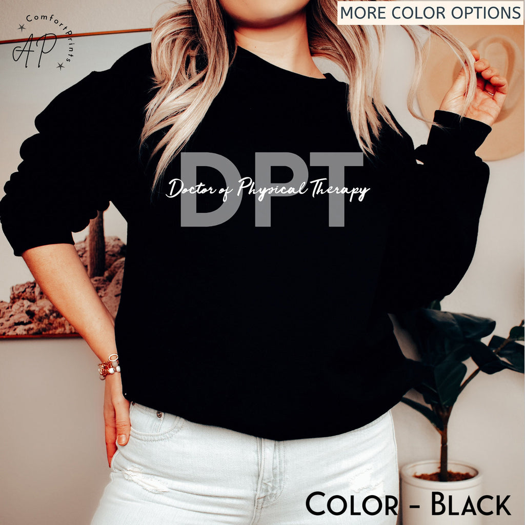 Doctor of Physical Therapy Sweatshirt, DPT Graduate Sweater, Physical Therapist Assistant Shirt, Physiotherapy T-Shirt
