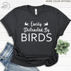 Easily Distracted By Birds T-Shirt | Funny Bird Lovers Shirt | Cute Birdwatcher Tee Gift | Animal Lover Shirt | Adorable Birdie Shirt