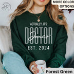 Custom It's Dr Actually Sweatshirt, Personalized Doctor Est. Sweater, Gift for Future Doctor, PhD Student, Medical Student
