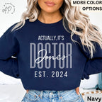 Custom It's Dr Actually Sweatshirt, Personalized Doctor Est. Sweater, Gift for Future Doctor, PhD Student, Medical Student