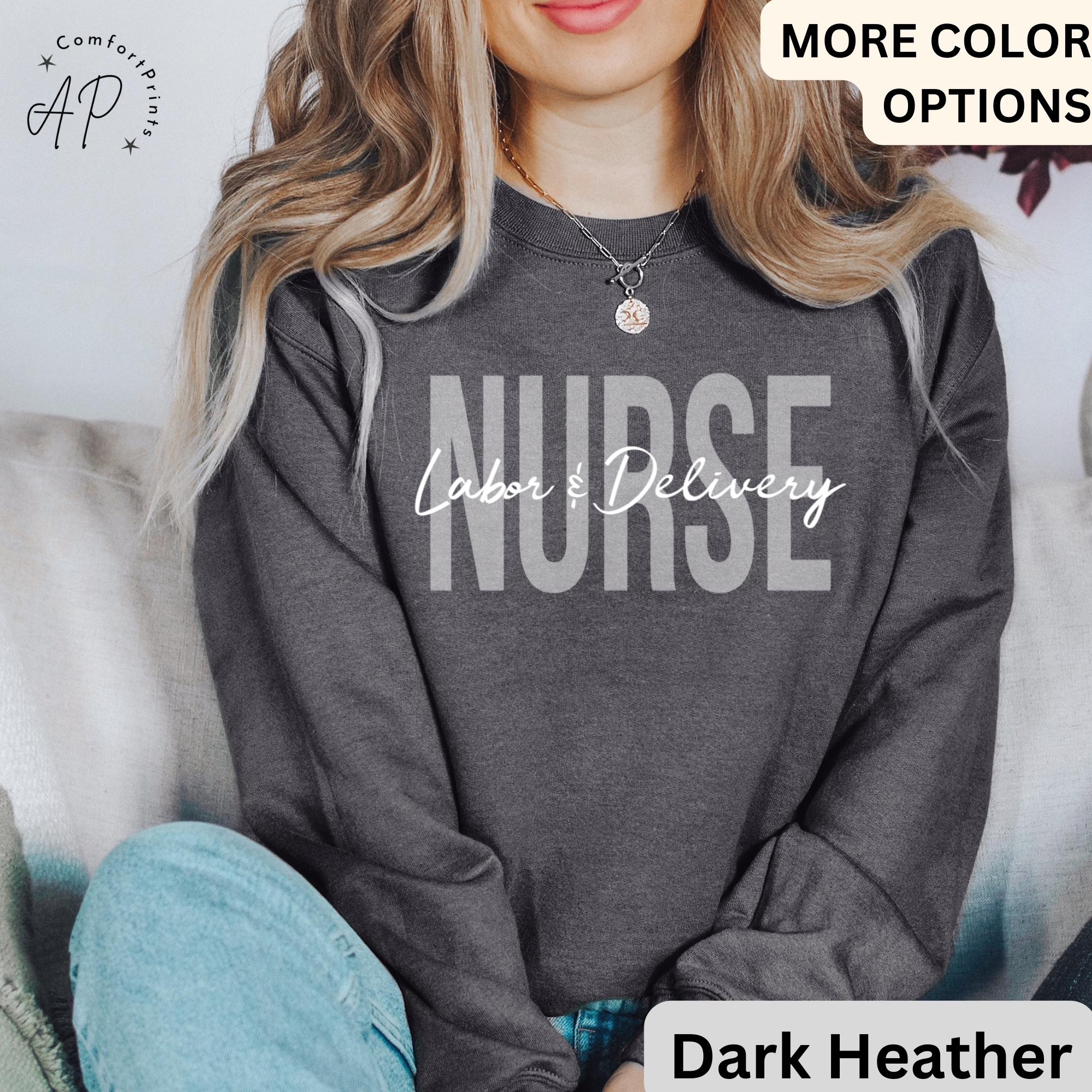 Labor and Delivery Nurse Sweatshirt, L&D Nurse Sweater, Nursing School Grad Shirt, Baby Nurse T-Shirt, Nurse Appreciation Hoodie