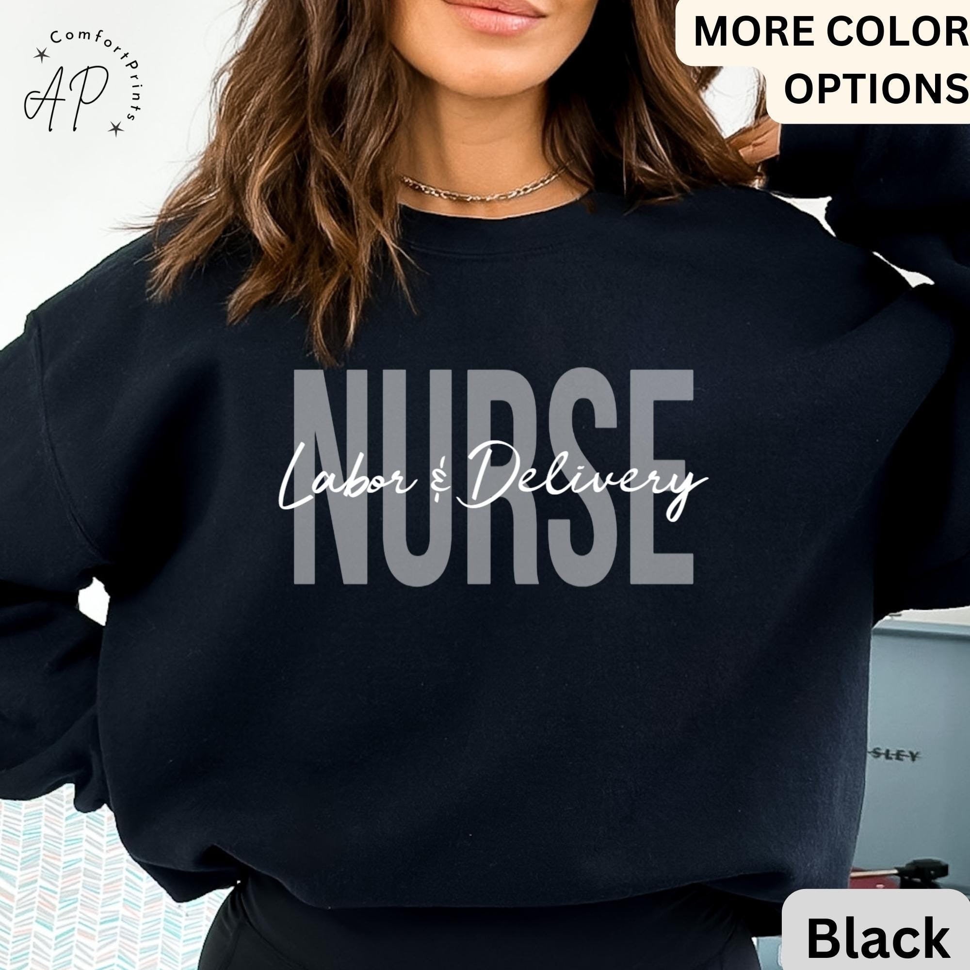Labor and Delivery Nurse Sweatshirt, L&D Nurse Sweater, Nursing School Grad Shirt, Baby Nurse T-Shirt, Nurse Appreciation Hoodie