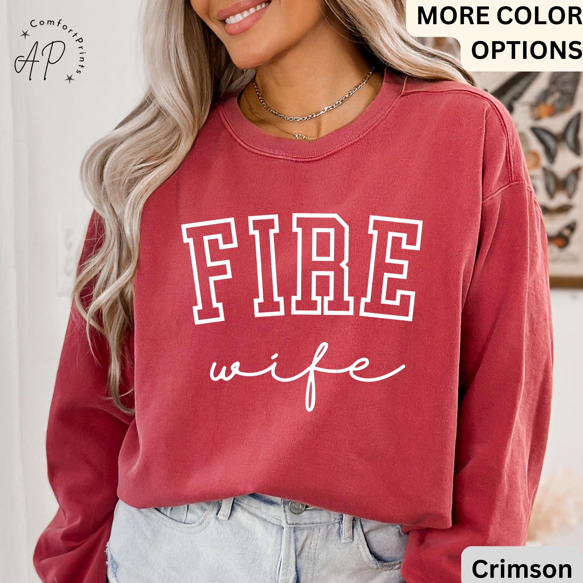 Firefighter Wife Comfort Colors® Sweatshirt, Fireman Wife Sweater, Wife of Firefighter Shirt, Gift for New Fire Wife T-Shirt