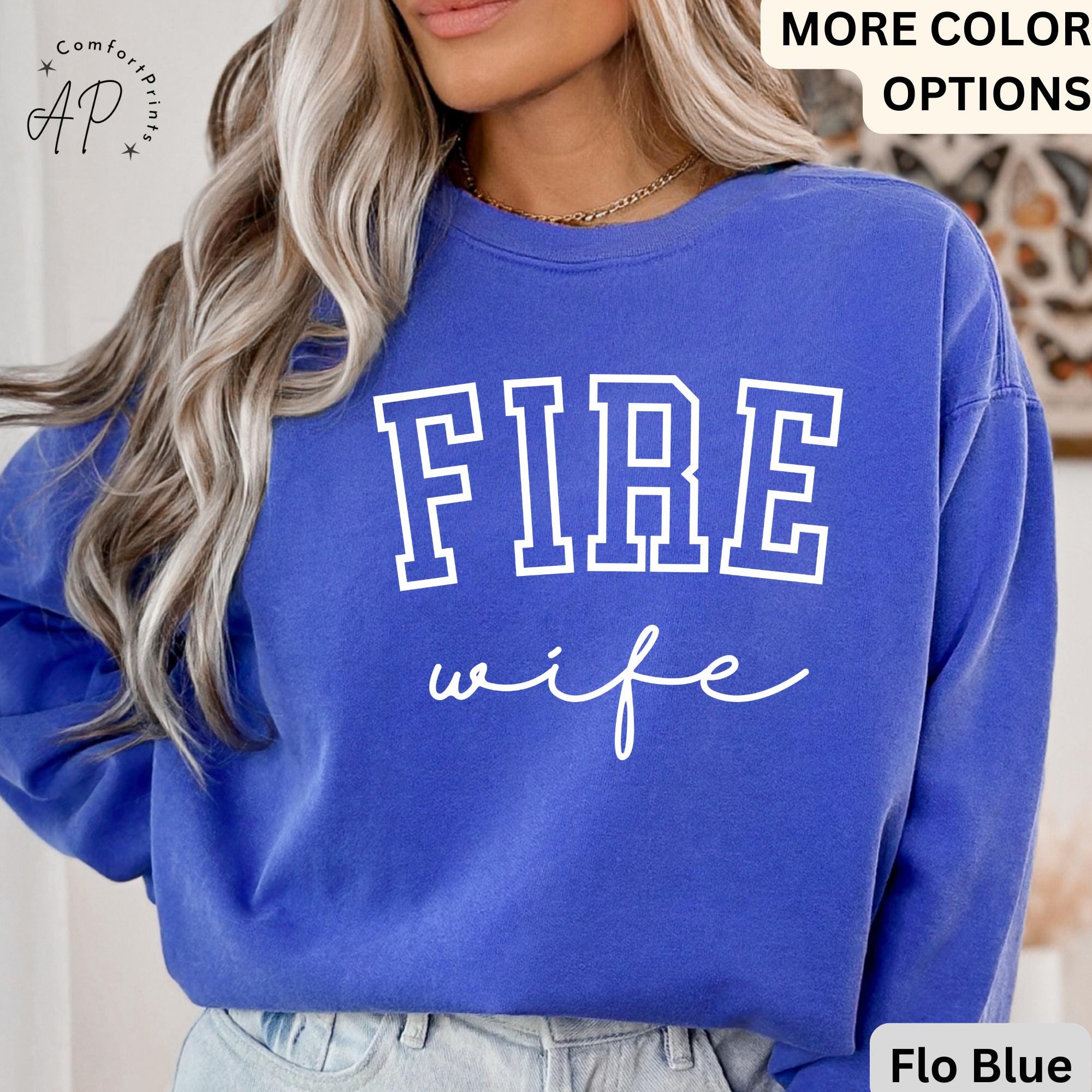 Firefighter Wife Comfort Colors® Sweatshirt, Fireman Wife Sweater, Wife of Firefighter Shirt, Gift for New Fire Wife T-Shirt