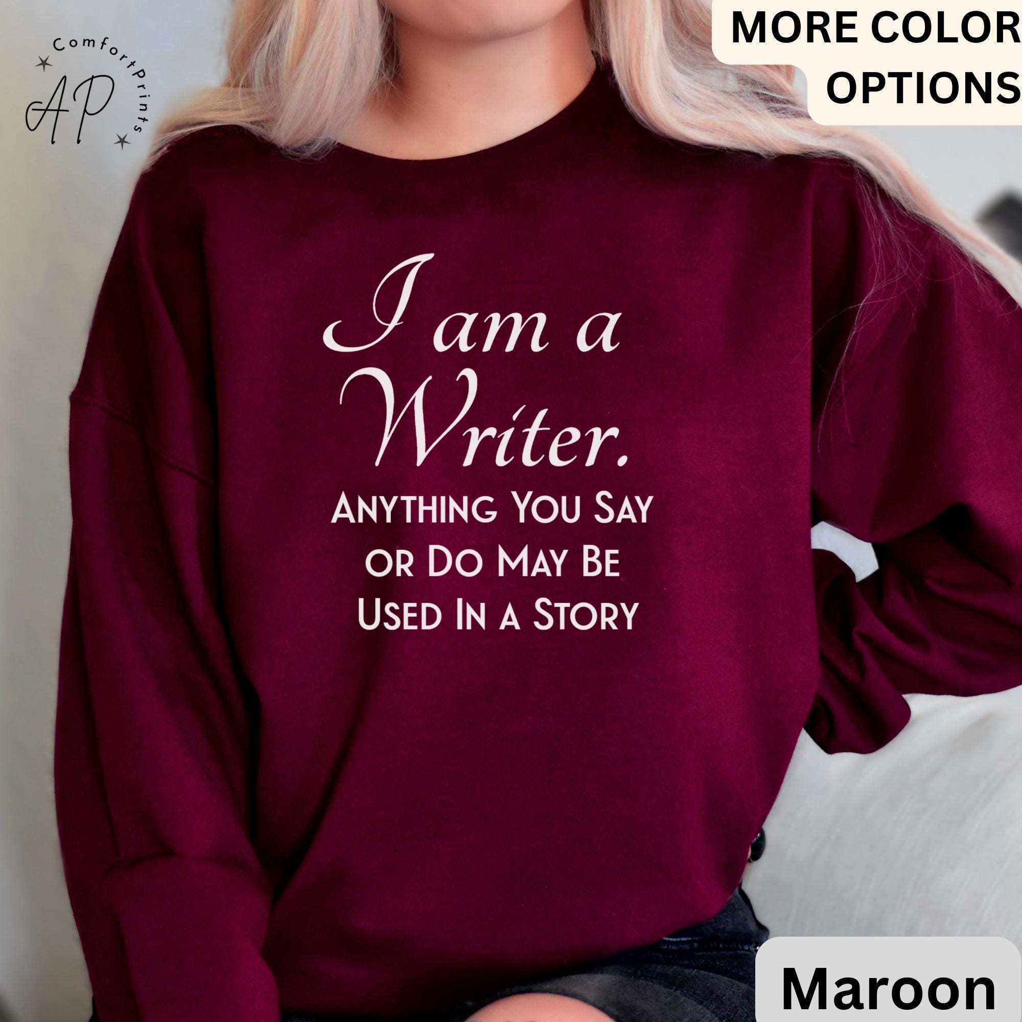 I Am a Writer Sweatshirt | Funny Author Sweater | Shirt for Novelist | Bookworm Shirt | Booklover Hoodie | Journalist Shirt | Publisher Tee