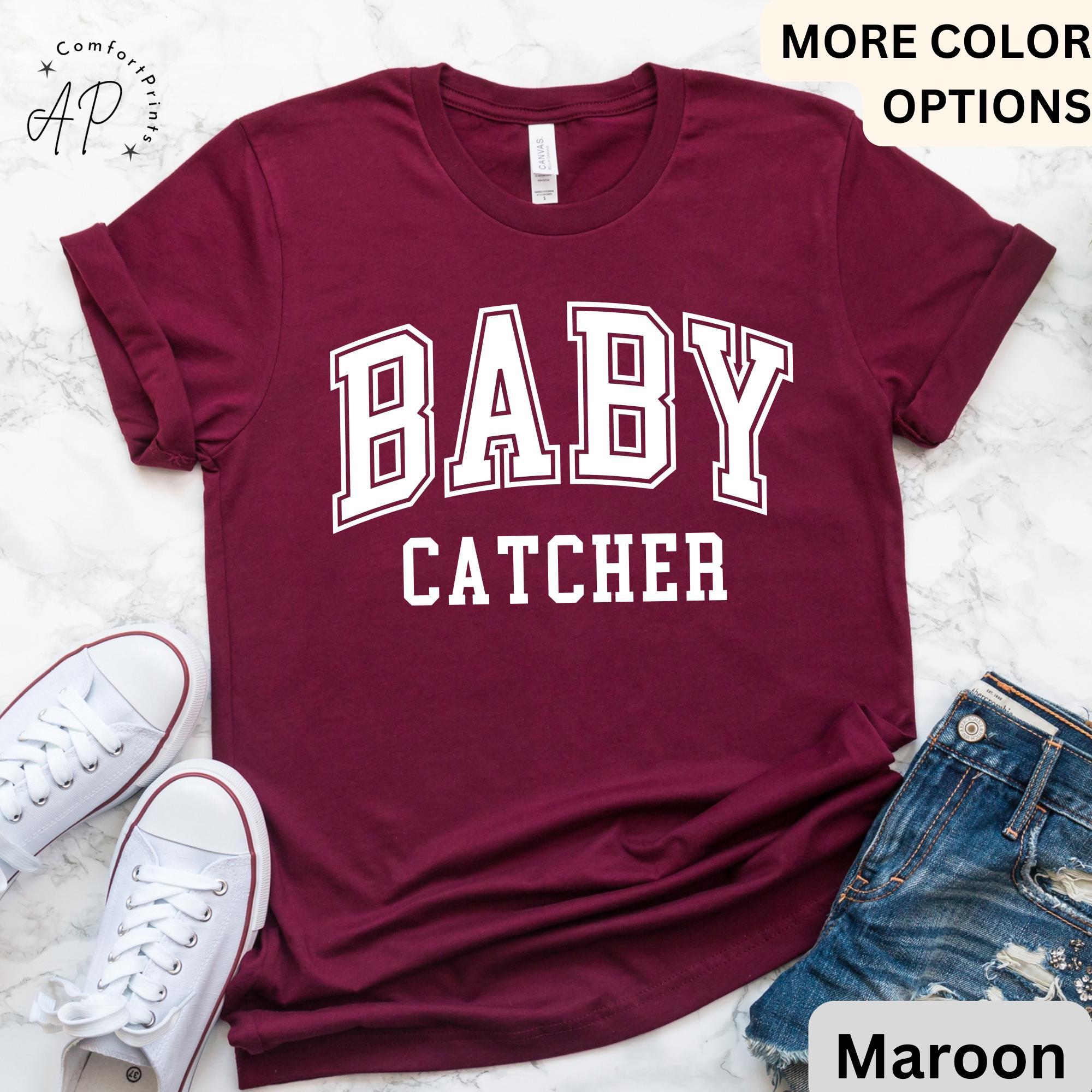 Baby Catcher Shirt, Midwife T-Shirt, Baby Delivery Tee, Gift for Labor Nurse, Birth Worker