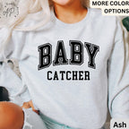 Baby Catcher Sweatshirt, Midwife Sweater, Baby Delivery, Gift for Labor Nurse, Birth Worker