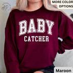 Baby Catcher Sweatshirt, Midwife Sweater, Baby Delivery, Gift for Labor Nurse, Birth Worker