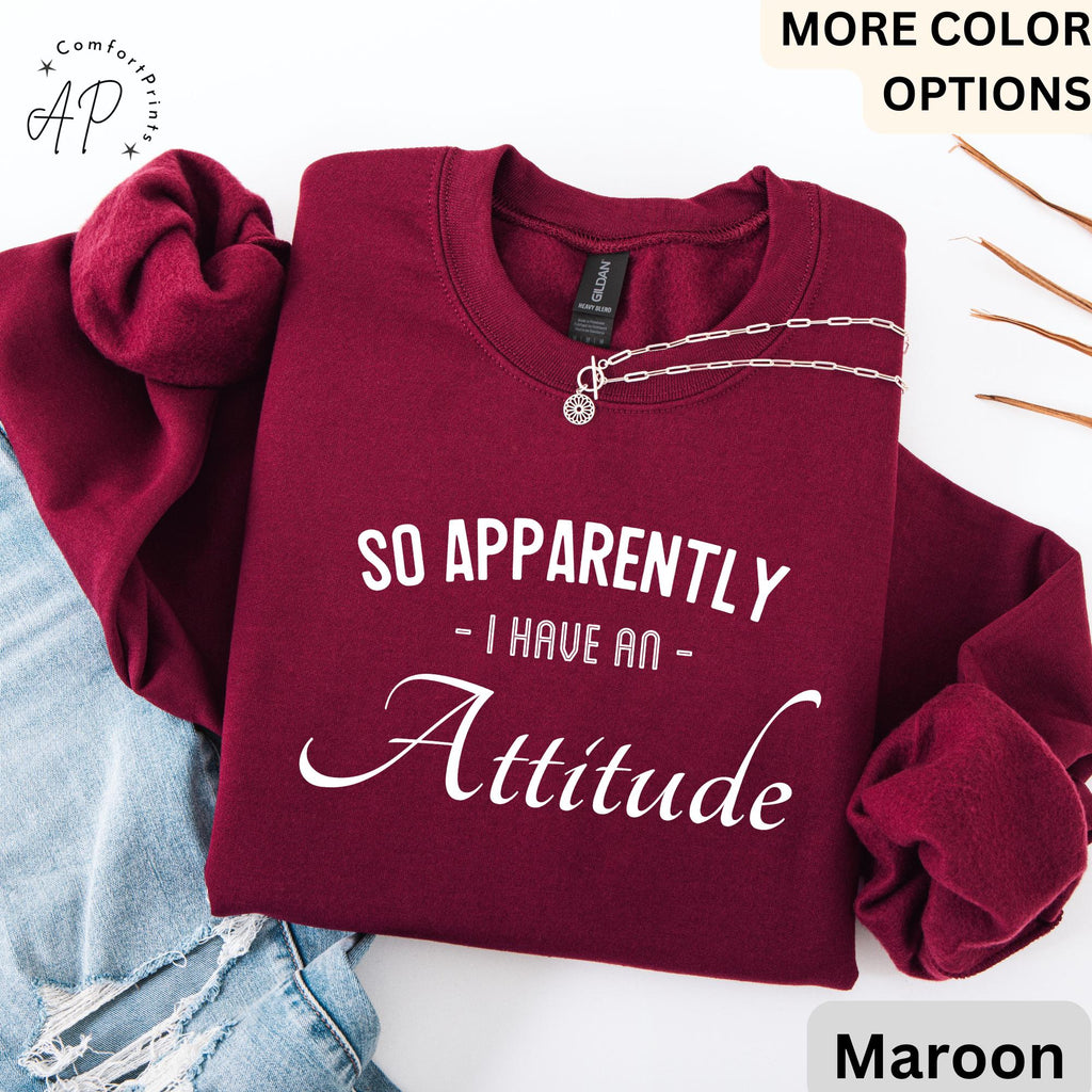So Apparently I Have an Attitude Sweatshirt | Funny Anti-Social Sweater | Sassy Girl Hoodie | Funny Women Saying Long Sleeve | Mother's Day