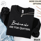 Bookmarks Are For Quitters Sweatshirt | Book Lovers Sweater | Learn to Read and Write Gifts Shirt | Teacher T-Shirt | Bookworms Hoodie