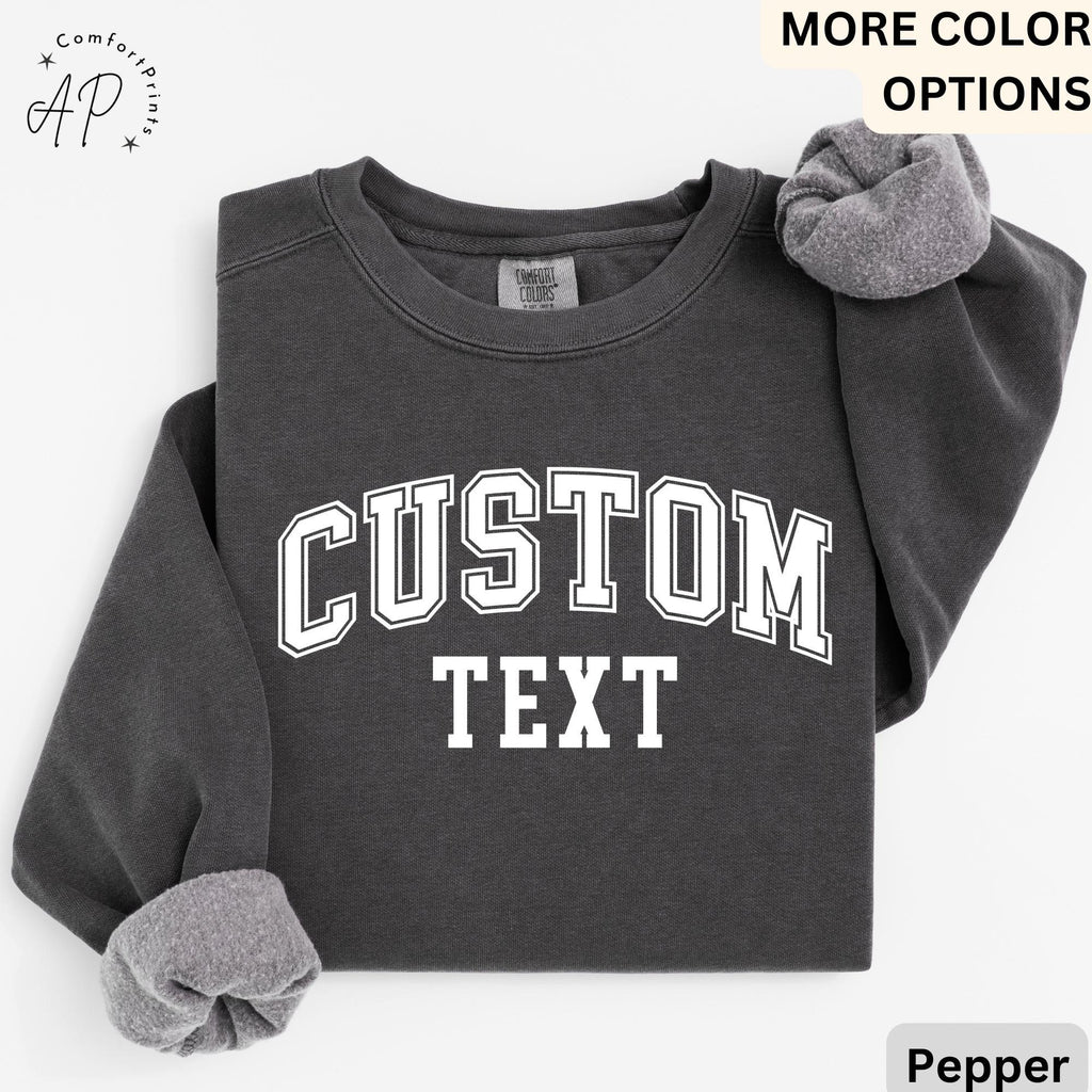 Custom Text Comfort Colors® Sweatshirt, Personalized Sweater, Custom Your Text Shirt