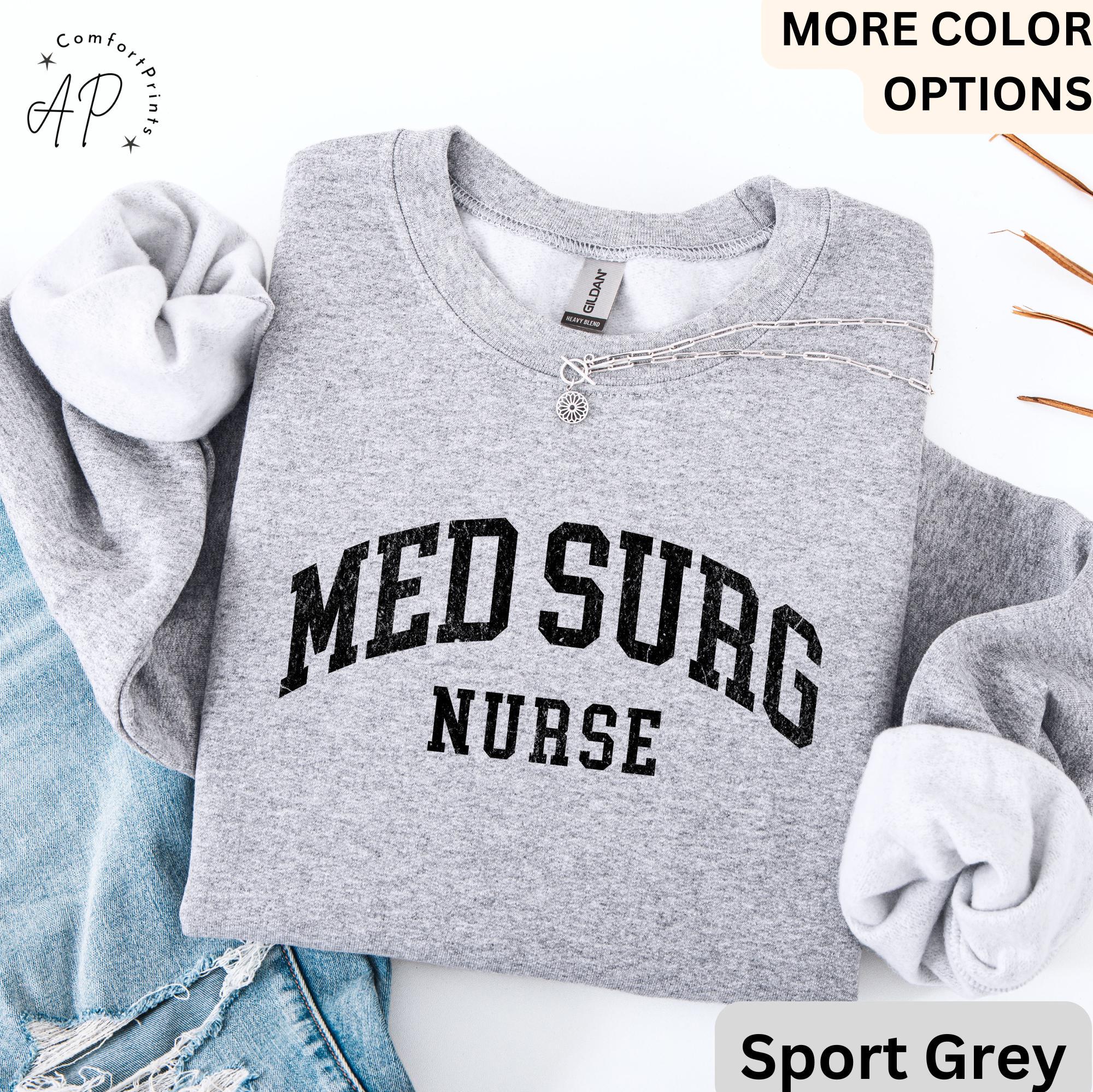 Medsurg Nurse Sweatshirt, Med Surg Nurse Sweater, Gift for Medical Surgical Nurse, Registered Nurse Graduate Student