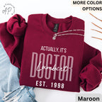 Custom It's Dr Actually Sweatshirt, Personalized Doctor Est. Sweater, Gift for Future Doctor, PhD Student, Medical Student