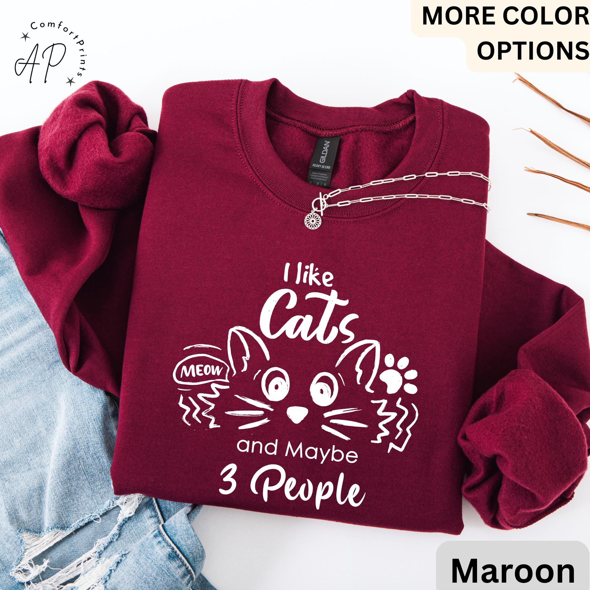 I Like Cats and Maybe 3 People Sweatshirt, Funny Cat Lover Sweater, Cat Mom Shirt, Women Cat Lover T-Shirt, Dad Cat Shirt