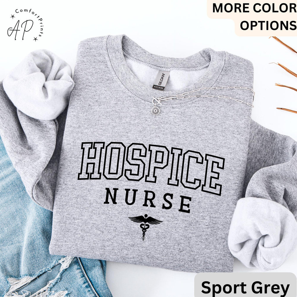 Hospice Nurse Sweatshirt, Hospice Worker Sweater, Gift for Hospice Nurse, RN Nurse Graduation