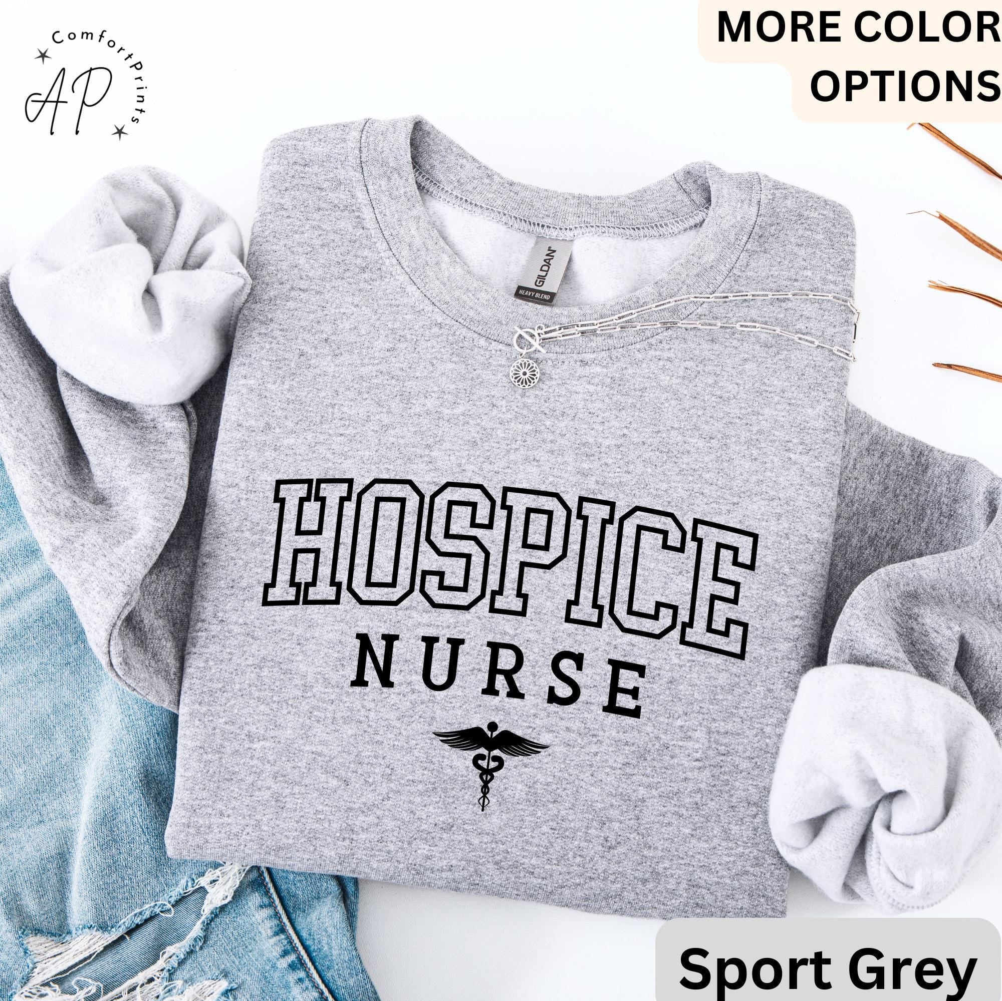 Hospice Nurse Sweatshirt, Hospice Worker Sweater, Gift for Hospice Nurse, RN Nurse Graduation