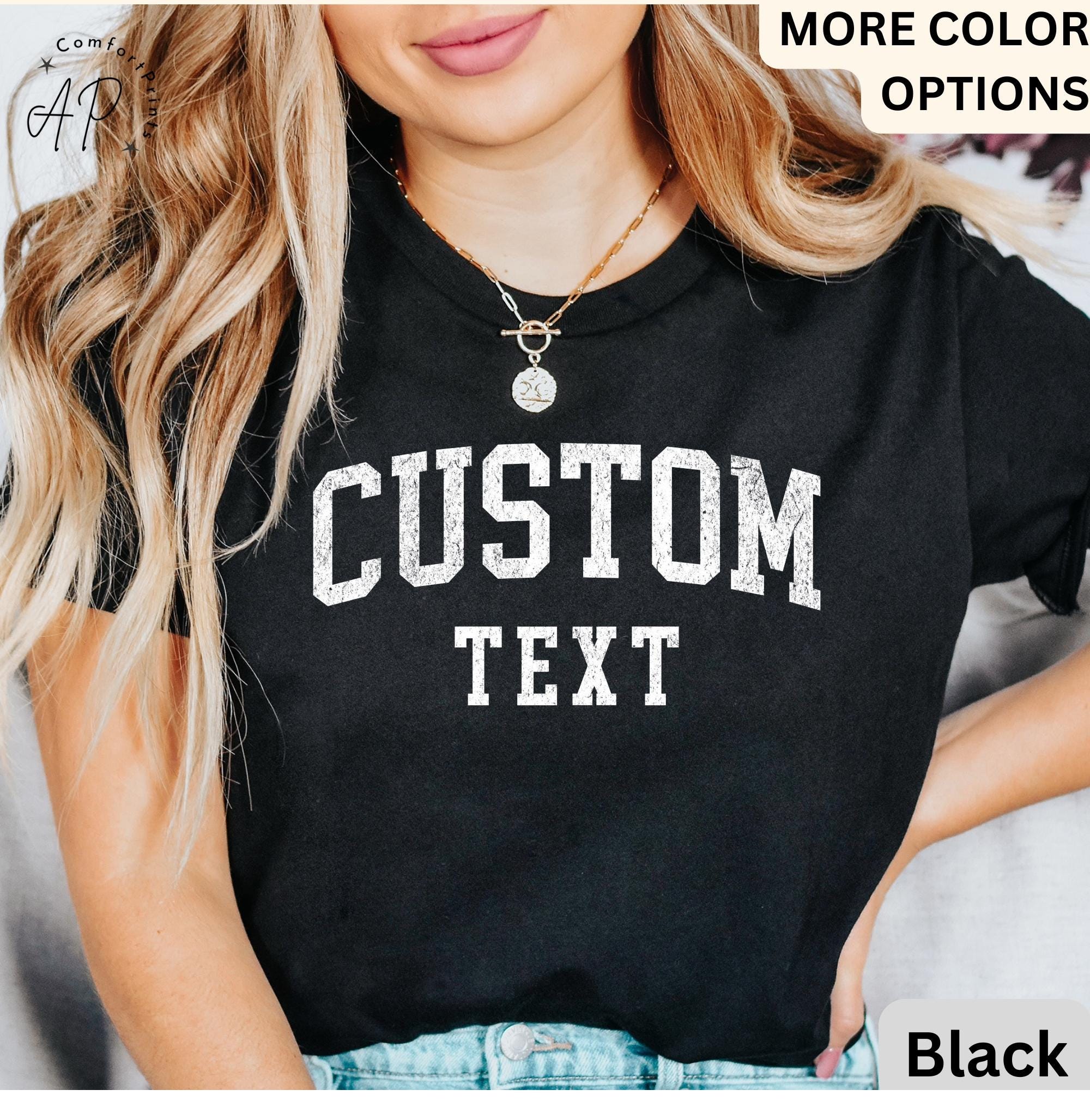 Custom Text Shirt, Personalized T-Shirt, Custom Tee, Your Text Shirt, Custom Tee
