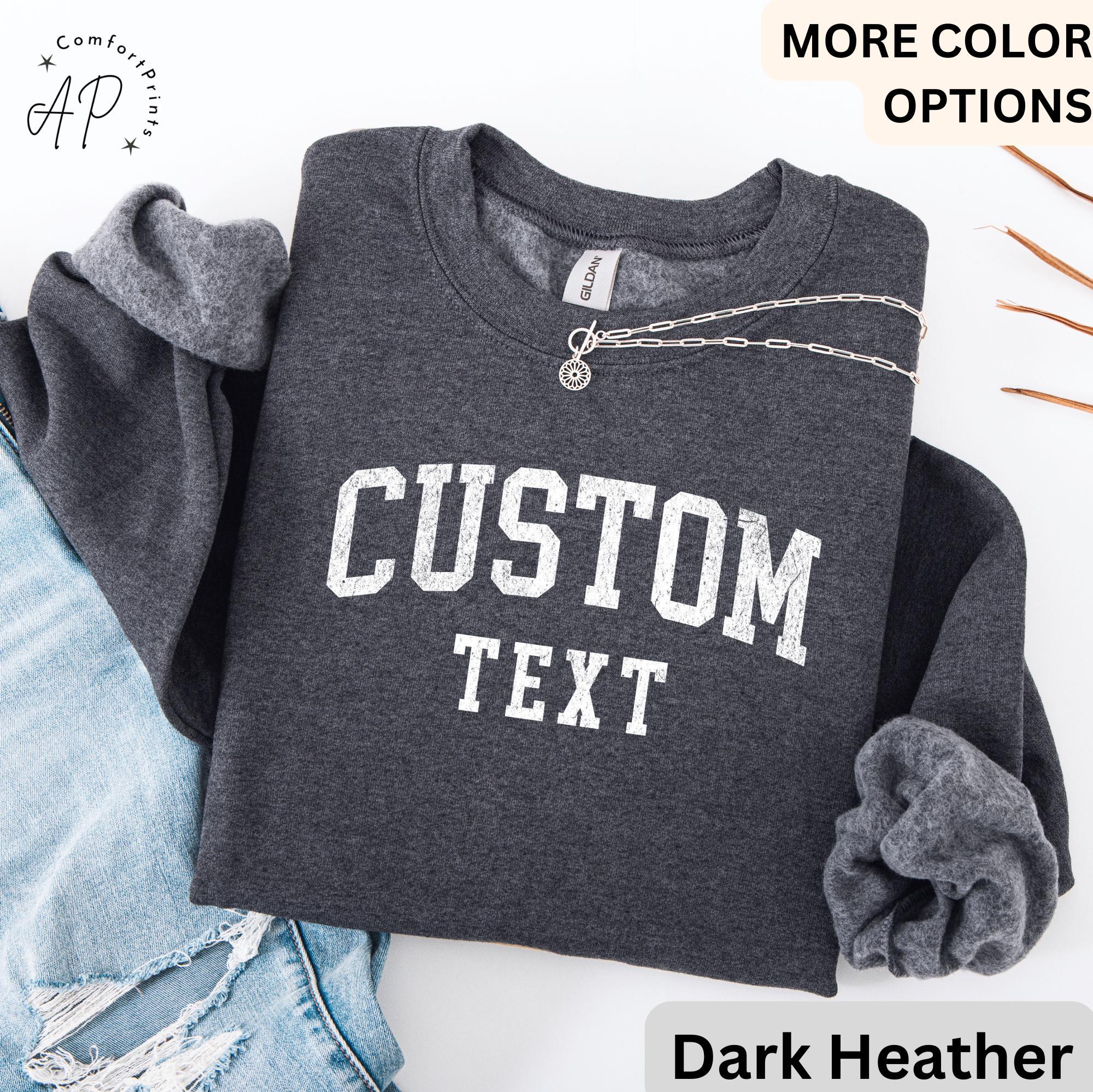Custom Text Sweater, Personalized Sweatshirt, Custom Your Text Shirt