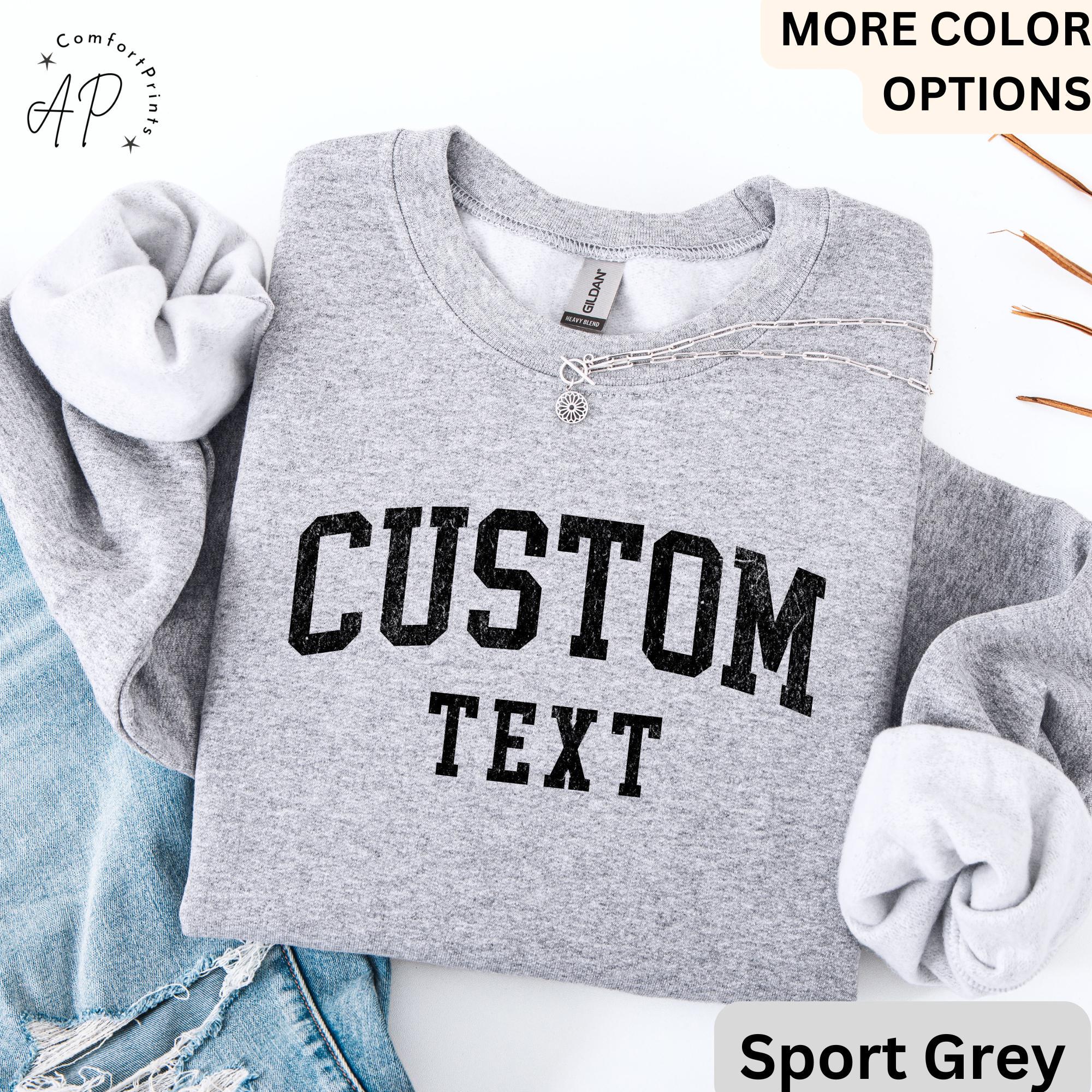 Custom Text Sweater, Personalized Sweatshirt, Custom Your Text Shirt