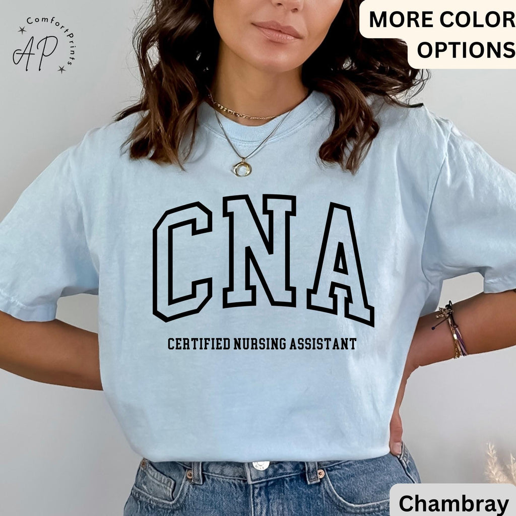 Certified Nursing Assistant Comfort Colors® T-Shirt, CNA Shirt, Gift for Nursing Assistant Tee, Nurse Appreciation