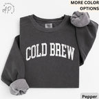 Cold Brew Comfort Colors® Sweatshirt, Coffee Lovers Sweater, Gift for Coffee Addicts, Caffeine Junkies, Daily Coffee Drinkers
