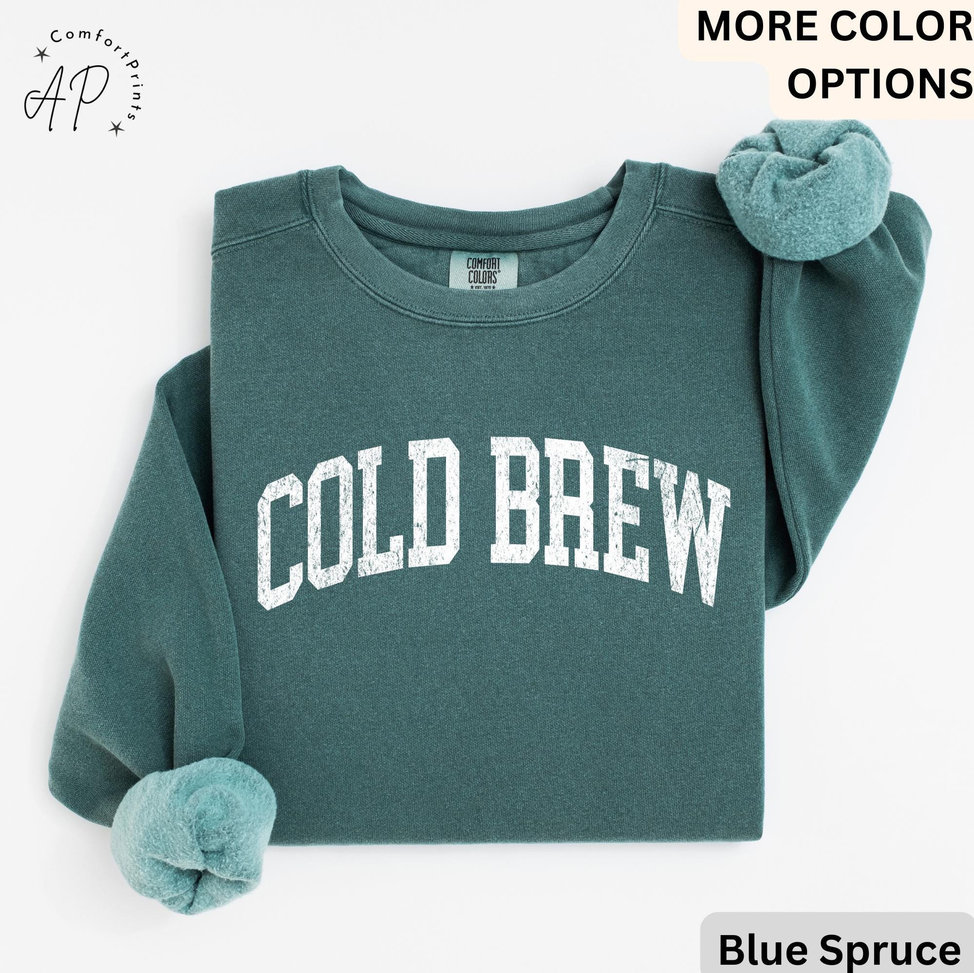 Cold Brew Comfort Colors® Sweatshirt, Coffee Lovers Sweater, Gift for Coffee Addicts, Caffeine Junkies, Daily Coffee Drinkers