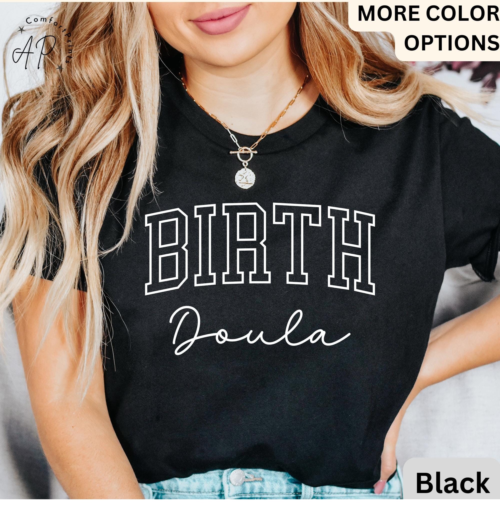 Birth Doula T-Shirt, Doula Shirt, Labor And Delivery Tee, Gift for Baby Nurse