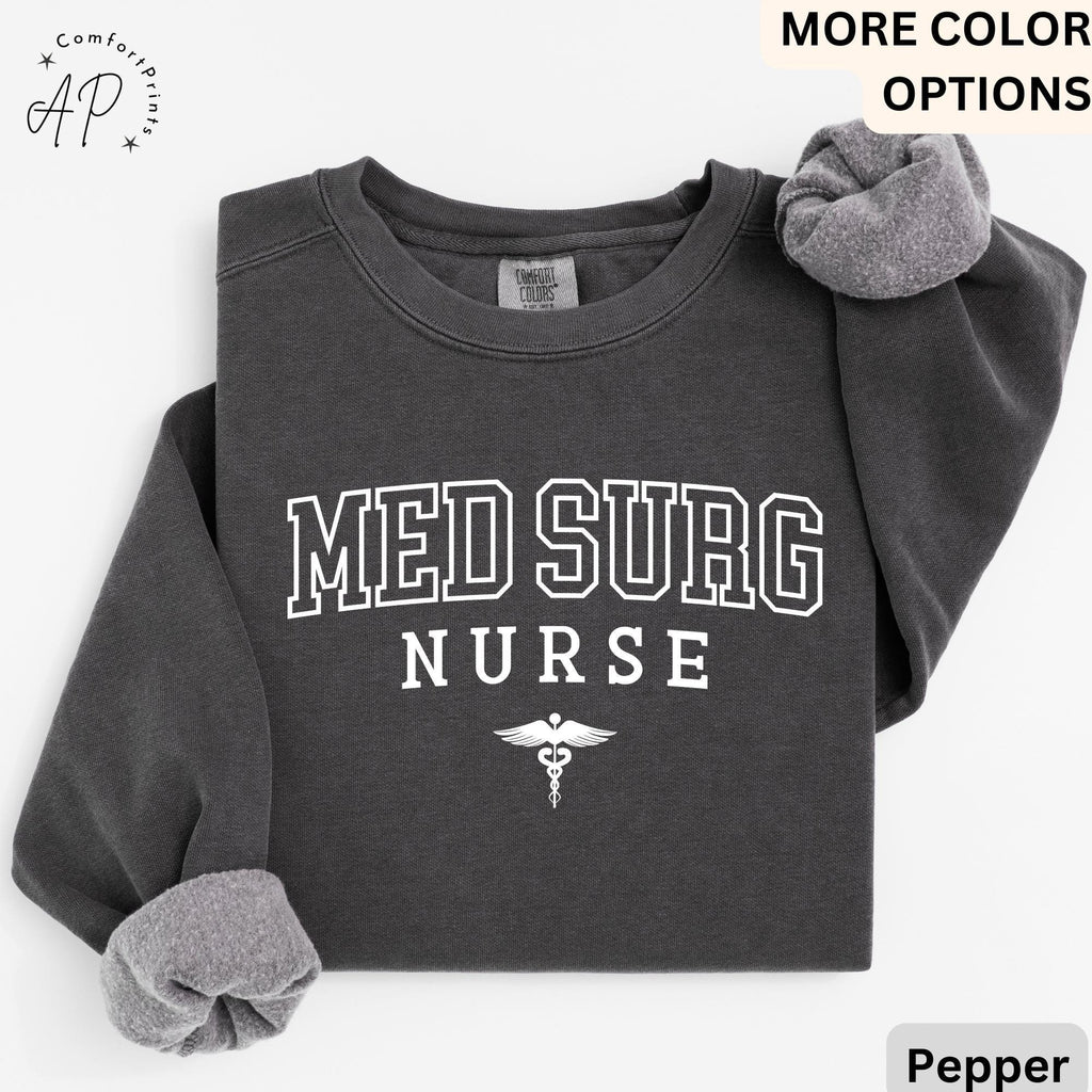 Med Surg Nurse Comfort Colors® Sweatshirt, Med-Surg Unit Sweater, Medical Surgical Nursing, Gift for MedSurg Nurse