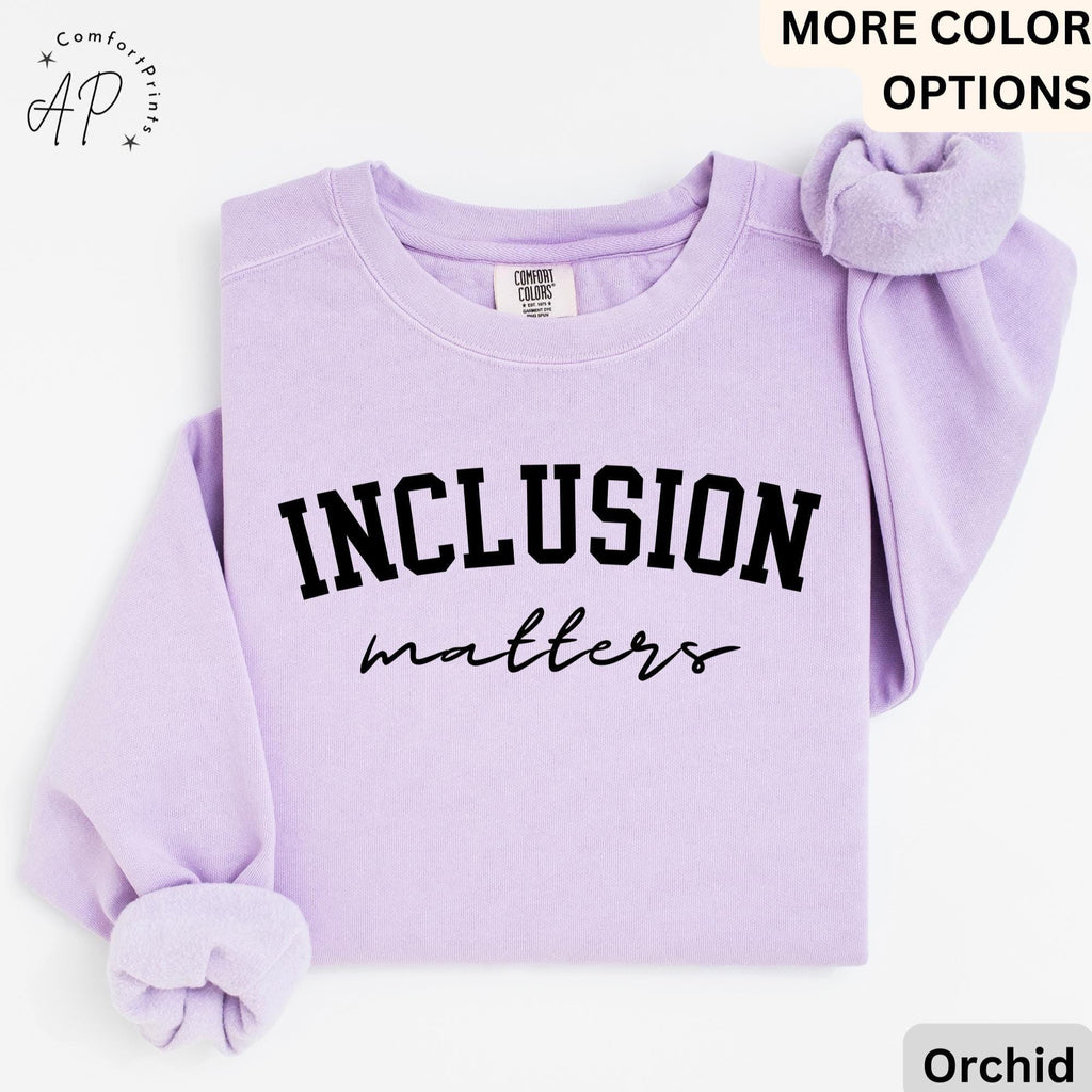 Inclusion Matters Comfort Colors® Sweatshirt, Special Education Sweater, Autism Awareness Hoodie, Neurodiversity Inclusion Teacher