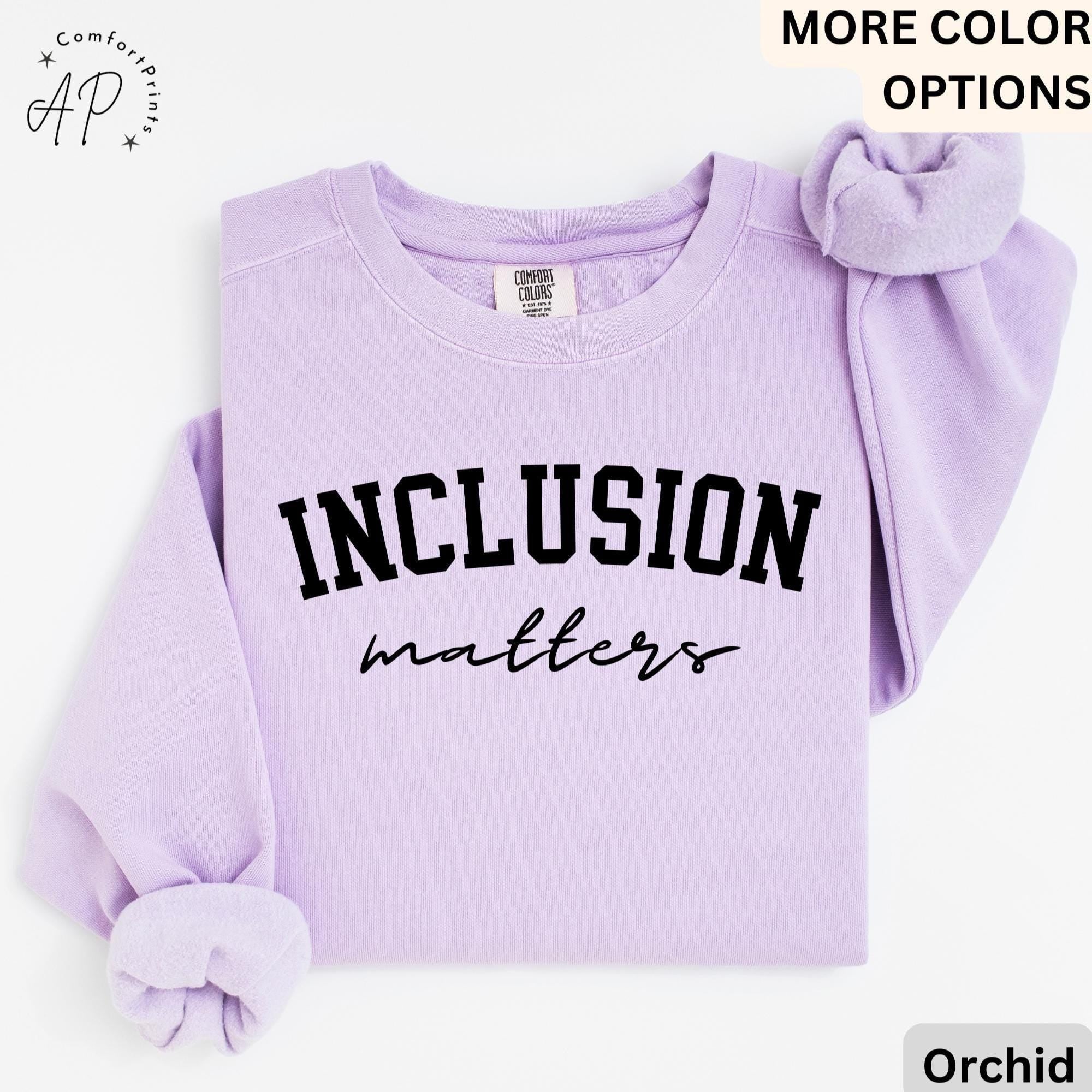 Inclusion Matters Comfort Colors® Sweatshirt, Special Education Sweater, Autism Awareness Hoodie, Neurodiversity Inclusion Teacher