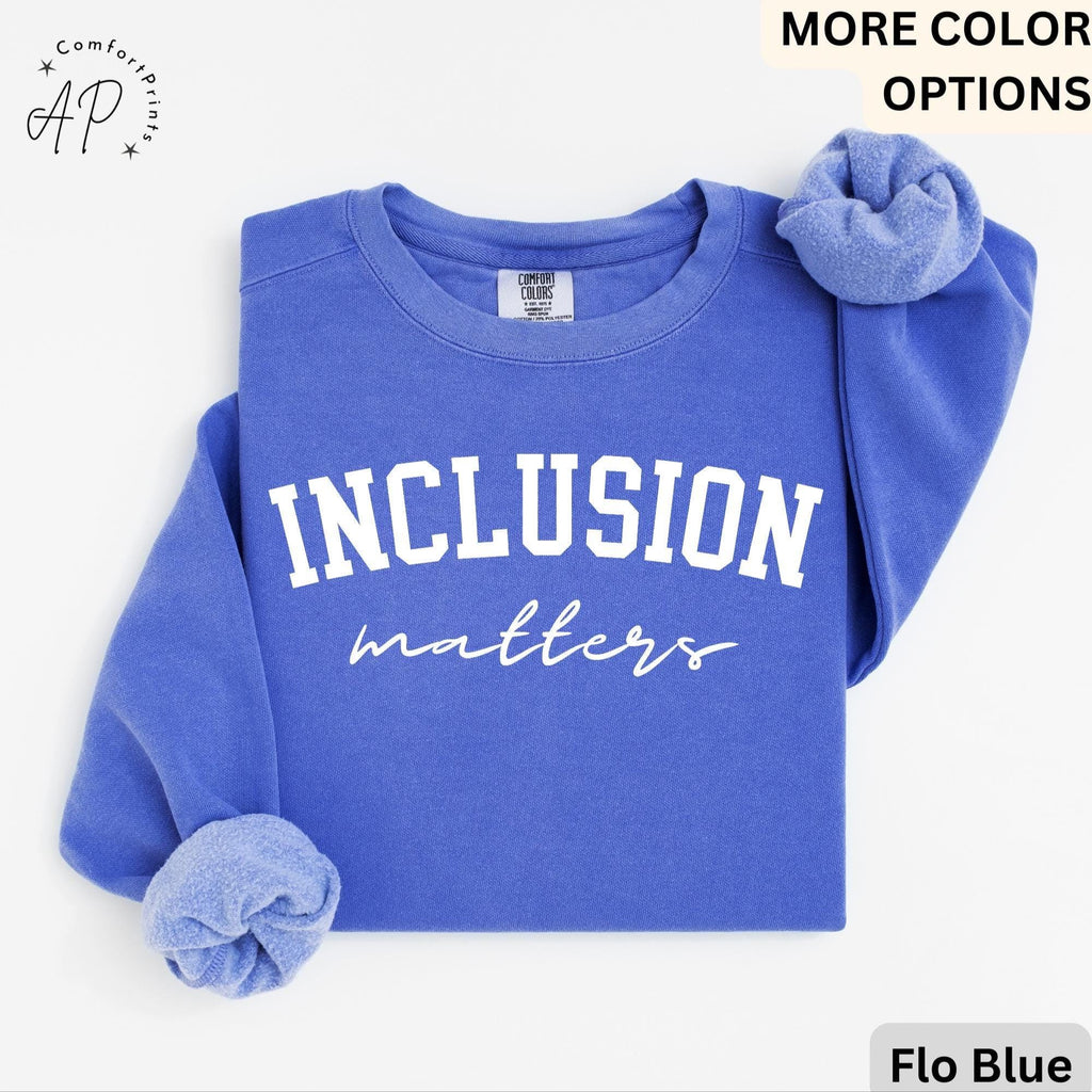 Inclusion Matters Comfort Colors® Sweatshirt, Special Education Sweater, Autism Awareness Hoodie, Neurodiversity Inclusion Teacher